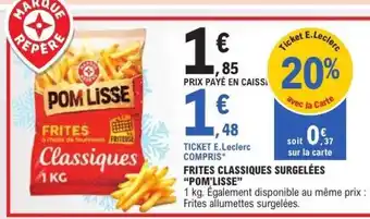 E.Leclerc Frites Classiques Surgelées Pom'Lisse offre