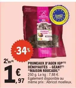 E.Leclerc PRUNEAU D'AGEN IGP DÉNOUYÉS - GÉANT 'MAISON ROUCADIL' offre