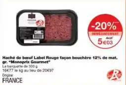 Monoprix Haché de bœuf label rouge façon bouchère 12% de mat. gr. monoprix gourmet offre