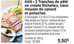 Thiriet 2 tranches de pâté en croûte richelieu cœur mousse de canard et pistaches offre