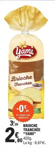 E.Leclerc BRIOCHE TRANCHÉE YAMI offre