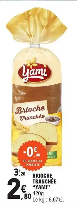 E.Leclerc BRIOCHE TRANCHÉE YAMI offre