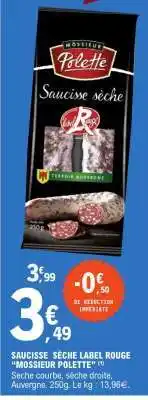 E.Leclerc SAUCISSE SÈCHE LABEL ROUGE MONSIEUR POLETTE offre