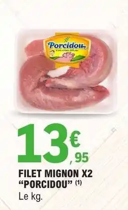 E.Leclerc FILET MIGNON X2 “PORCIDOU” offre