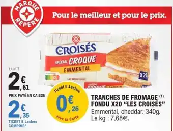 E.Leclerc Tranches de Fromage Fondu X20 'Les Croisés' offre