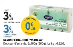 E.Leclerc SAVON EXTRA-DOUX “MANAVA” offre