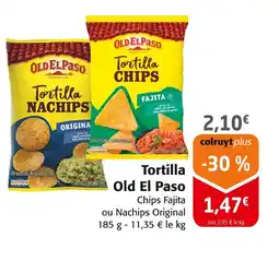 Colruyt OLD EL PASO Tortilla Chips Fajita ou Nachips Original offre