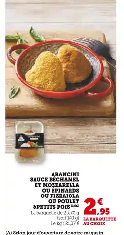 Super U Arancini sauce béchamel et mozzarella ou épinards ou pizzaiola ou poulet & petits pois offre