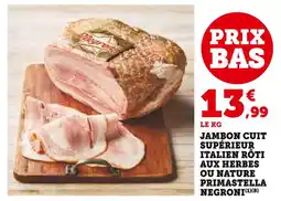 Super U NEGRONI Jambon cuit supérieur italien rôti aux herbes ou nature primastella offre