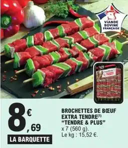 E.Leclerc Express "TENDRE & PLUS" Brochettes de bœuf extra tendre offre