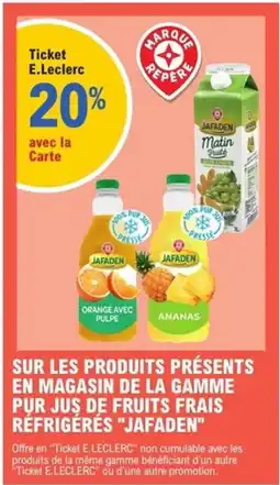 E.Leclerc Express "JAFADEN" Sur les produits présents en magasin de la gamme pur jus de fruits frais réfrigérés offre