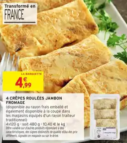 Intermarché 4 crêpes roulées jambon fromage offre