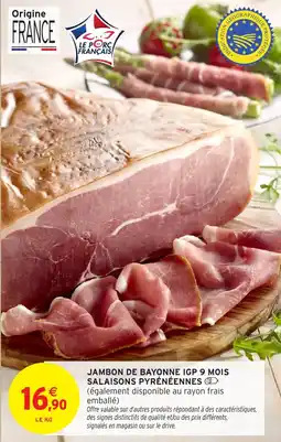Intermarché Jambon de bayonne igp 9 mois salaisons pyrénéennes offre
