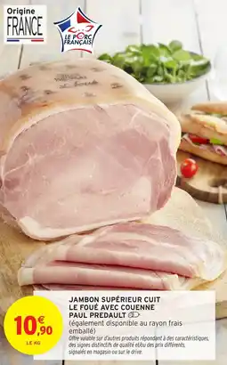 Intermarché Jambon supérieur cuit le foué avec couenne paul predault offre