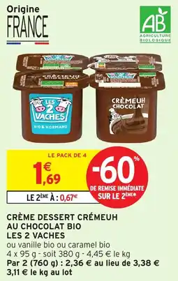Intermarché Crème dessert crémeuh au chocolat bio les 2 vaches offre