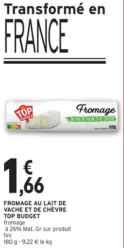 Intermarché Fromage au lait de vache et de chèvre top budget offre