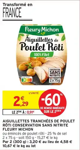Intermarché Aiguillettes tranchées de poulet rôti conservation sans nitrite fleury michon offre