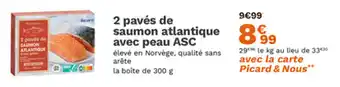Picard 2 pavés de saumon atlantique avec peau asc offre
