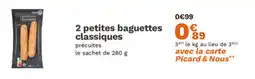 Picard 2 petites baguettes classiques offre