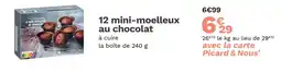 Picard Picard 12 mini-moelleux au chocolat offre