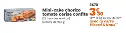 Picard Picard Mini-cake chorizo tomate cerise confite offre
