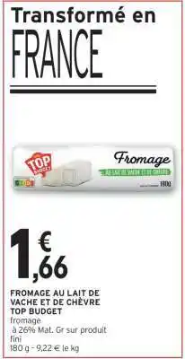 Intermarché Hyper FROMAGE AU LAIT DE VACHE ET DE CHÈVRE TOP BUDGET offre