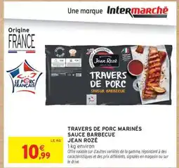 Intermarché Hyper TRAVERS DE PORC MARINÉS SAUCE BARBECUE JEAN ROZÉ offre