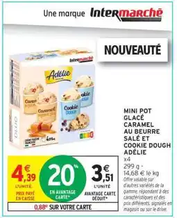 Intermarché Hyper Mini Pot Glacé Caramel au Beurre Salé et Cookie Dough Adélie x4 offre