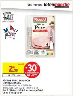 Intermarché Hyper RÔTI DE PORC SANS OGM MONIQUE RANOU offre