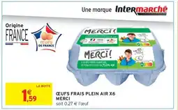 Intermarché Hyper ŒUFS FRAIS PLEIN AIR X6 MERCI offre