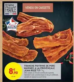 Intermarché Hyper Tranche Poitrine de Porc Marinée à la Provençale Jean Rozé offre