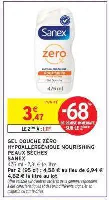 Intermarché Hyper SANEX GEL DOUCHE ZÉRO HYPOALLERGÉNIQUE NOURISHING PEAUX SÈCHES offre