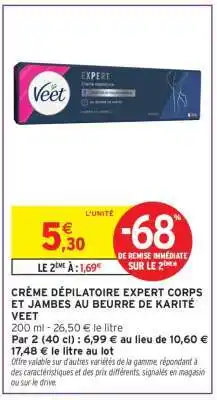 Intermarché Hyper CRÈME DÉPILATOIRE EXPERT CORPS ET JAMBES AU BEURRE DE KARITÉ VEET offre