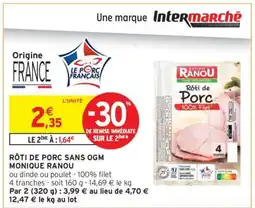 Intermarché Contact RÔTI DE PORC SANS OGM MONIQUE RANOU offre