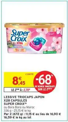 Intermarché LESSIVE TRIOCAPS JAPON X28 CAPSULES SUPER CROIX offre