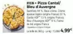 Thiriet Fa - pizza cantal/ bleu d'auvergne offre