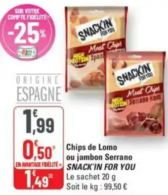G20 SNACK'IN FOR YOU Chips de Lomo ou jambon Serrano offre