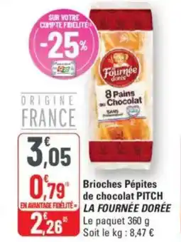 G20 LA FOURNÉE DORÉE Brioches Pépites de chocolat PITCH offre