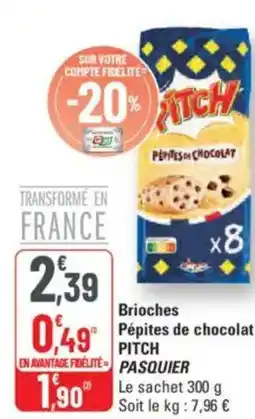 G20 PITCH PASQUIERBrioches Pépites de chocolat offre