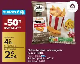 Carrefour Market Chiken tenders halal surgelés isla mondial offre