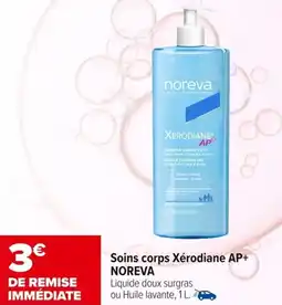 Carrefour maPara parapharmacie Soins corps xerodiane ap+ noreva offre