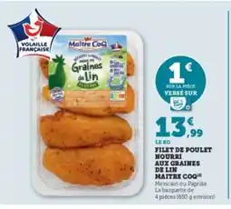 Super U Filet de poulet nourri aux graines de lin Maître Coq offre