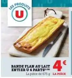 Super U BANDE FLAN AU LAIT ENTIER U 6 PARTS offre
