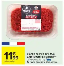 Carrefour Viande hachée 15% M.G. CARREFOUR Le Marché offre