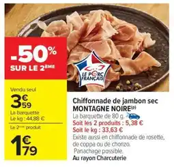 Carrefour Chiffonnade de jambon sec MONTAGNE NOIRE offre