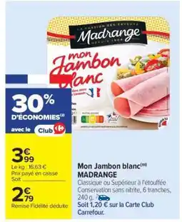 Carrefour Mon Jambon Blanc Madrange offre