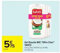 Carrefour Gel Douche BIO Offre Choc TAHITI offre