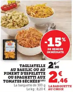 U Express Tagliatelle au basilic ou au piment d'espelette ou spaghetti aux tomates séchées offre