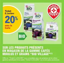 E.Leclerc BIO VILLAGE Sur les produits présents en magasin de la gamme cafés moulus et grains offre