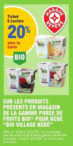 E.Leclerc "BIO VILLAGE BÉBÉ" Sur les produits presents en magasin de la gamme purée de fruits biopour bébé offre